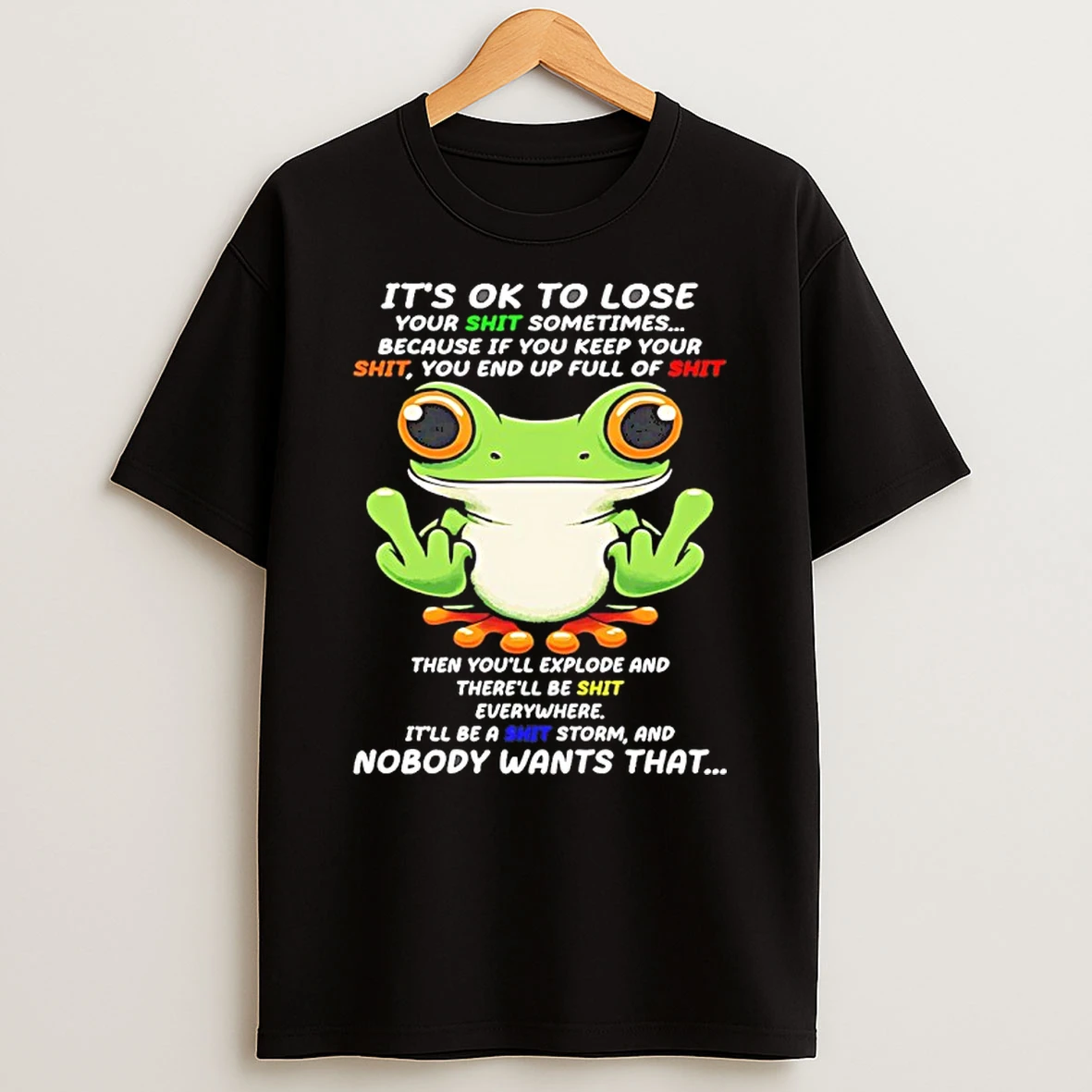 Frog Middle Finger Its Ok To Lose Your Shit Sometimes Because If You Keep Your Shit Meme Shirts