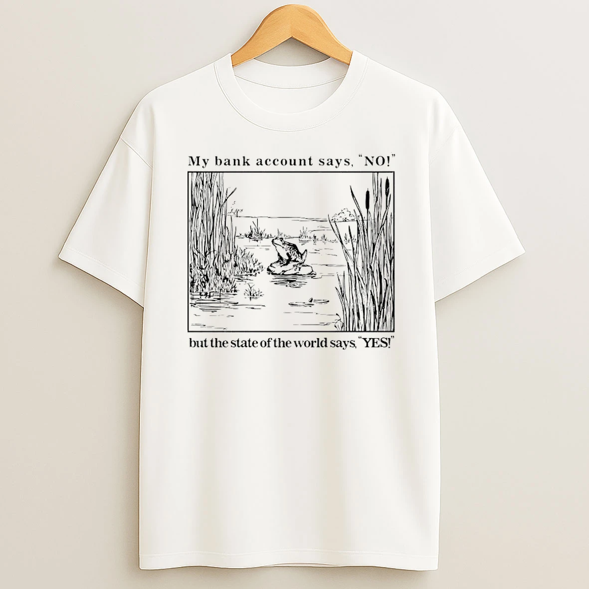 Frog My Bank Account Says No But The State Of The World Says Yes Shirts
