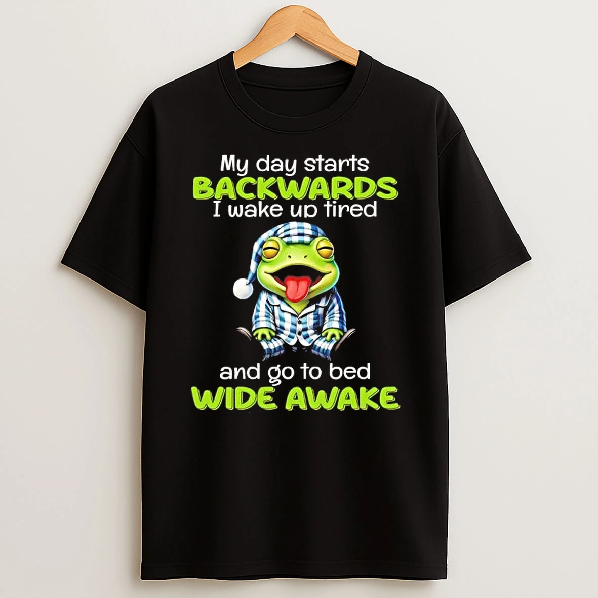 Frog My Day Starts Backwards I Wake Up Tired Shirts