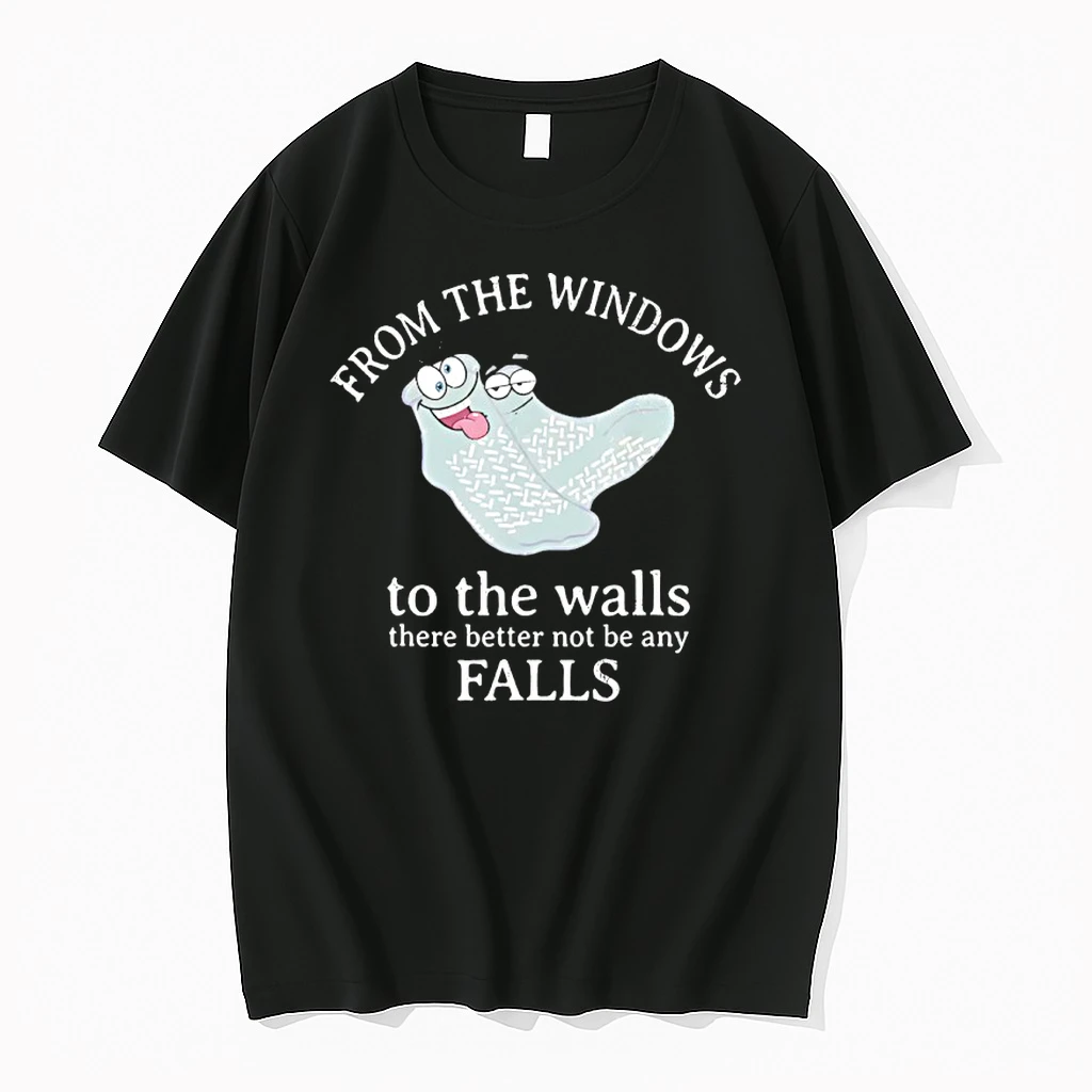 From The Windows To The Walls There Better Not Be Any Falls Shirts