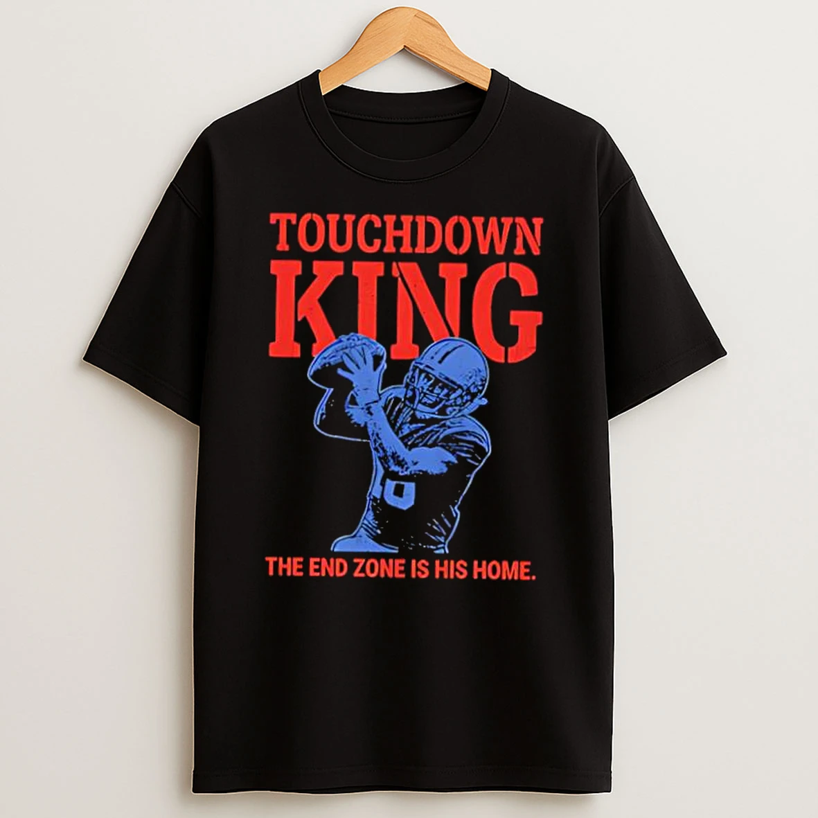 Funny Touchdown King American Football End Zone Is His Home Shirts