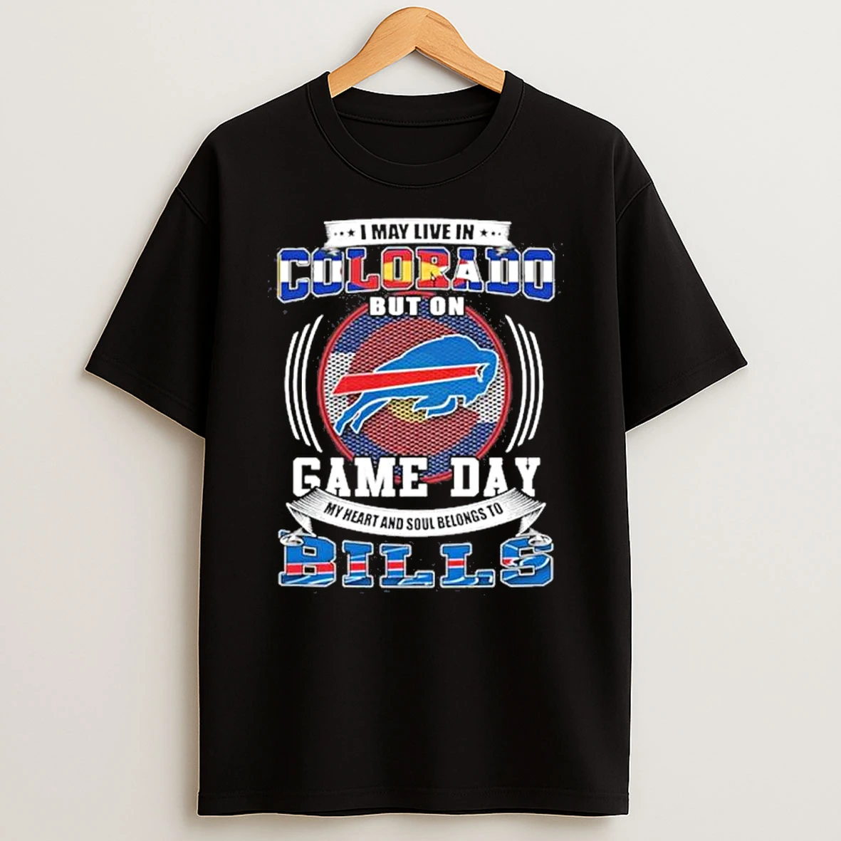 Game Day My Heart Belongs To The Buffalo Bills Even Though I Live In Colorado Shirts