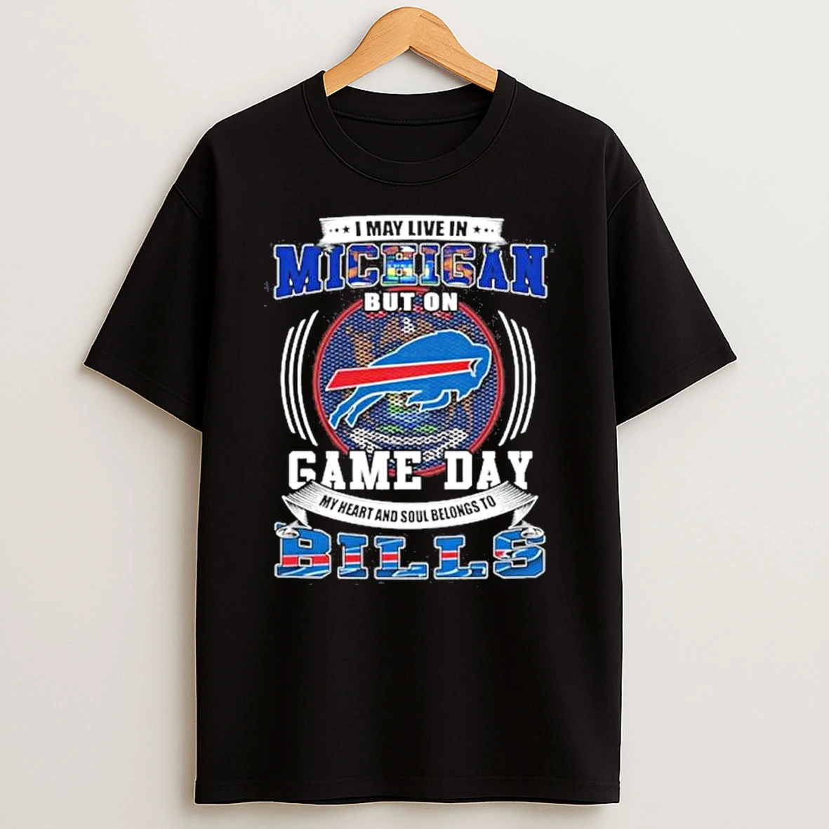 Game Day My Heart Belongs To The Buffalo Bills Even Though I Live In Michigan Shirts