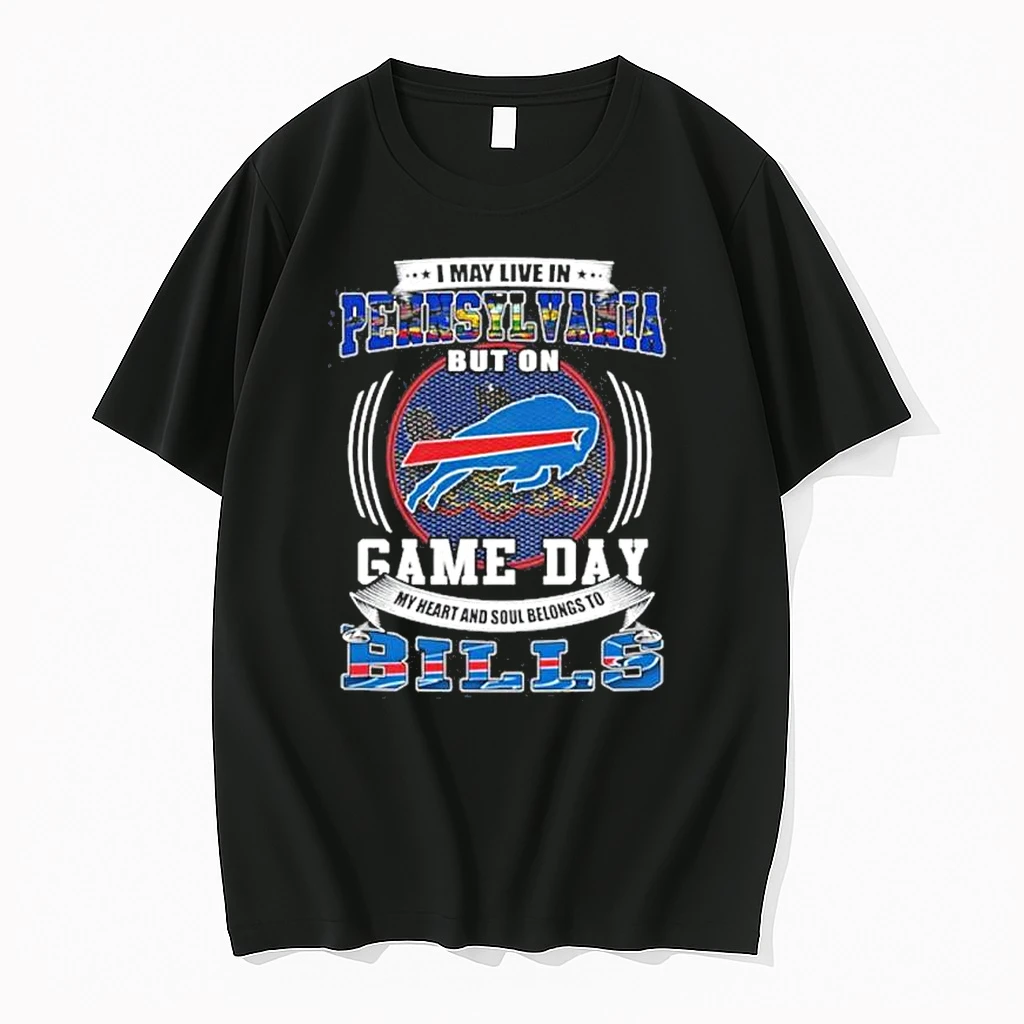 Game Day My Heart Belongs To The Buffalo Bills Even Though I Live In Pennsylvania Shirts