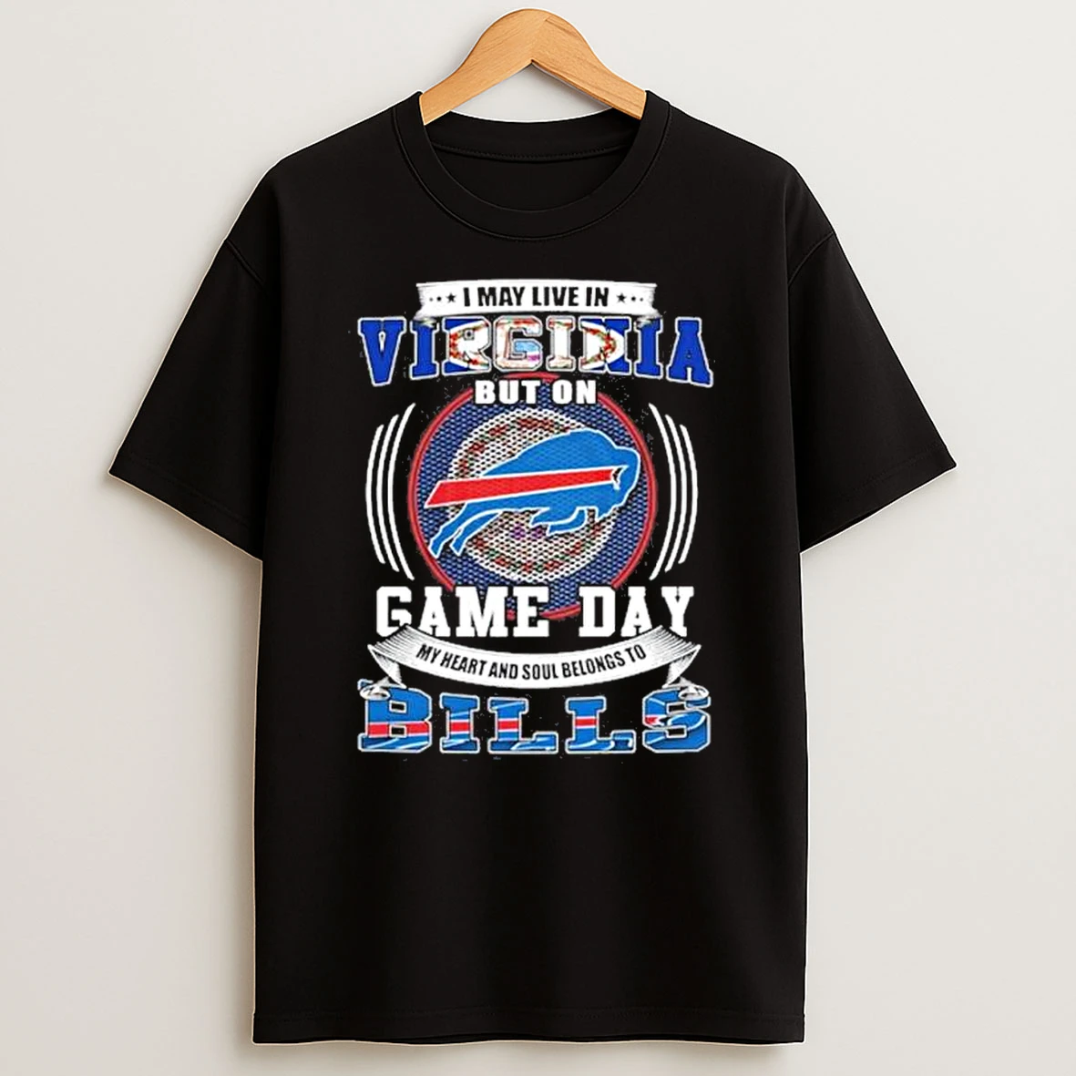 Game Day My Heart Belongs To The Buffalo Bills Even Though I Live In Virginia Shirts