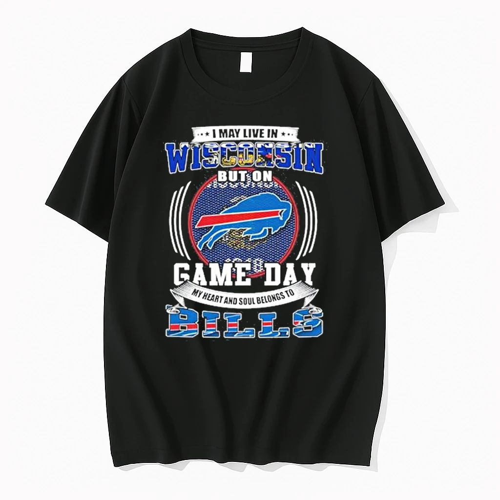 Game Day My Heart Belongs To The Buffalo Bills Even Though I Live In Wisconsin Shirts
