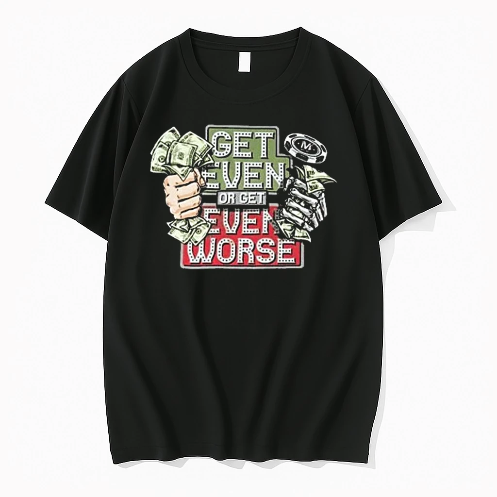 Get Even Or Get Even Worse Shirts
