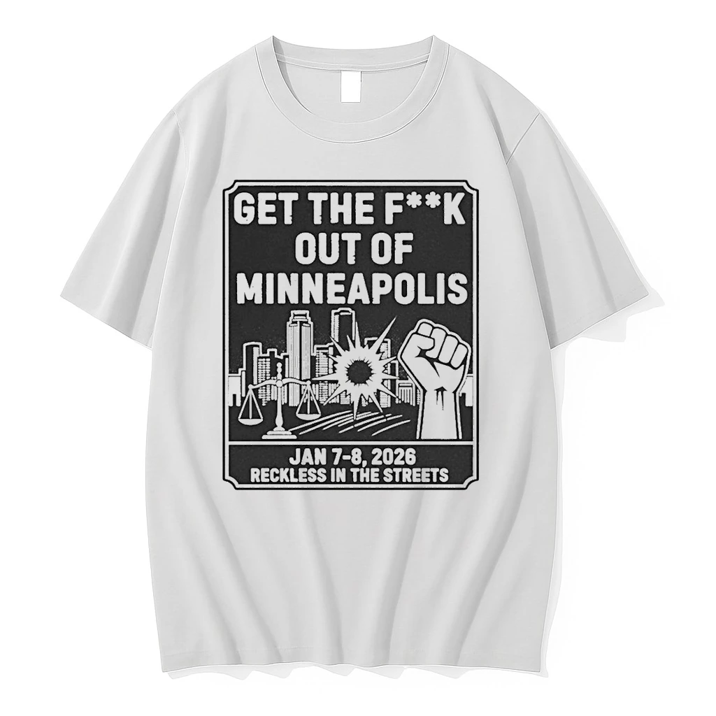 Get The Fuck Of Minneapolis Minneapolis Jan 8 2026 Reckless In The Streets Shirts
