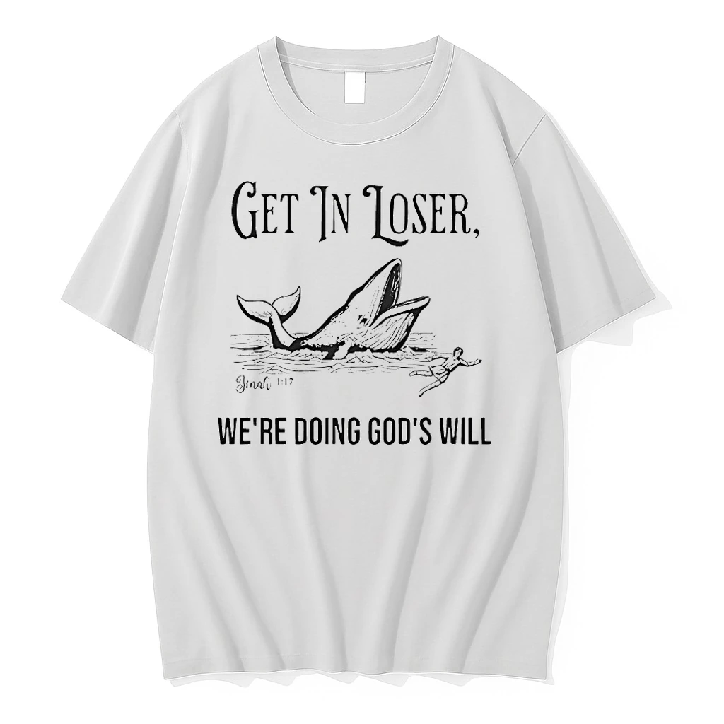 Get In Loser Were Doing Gods Will Christian Bible Shirts