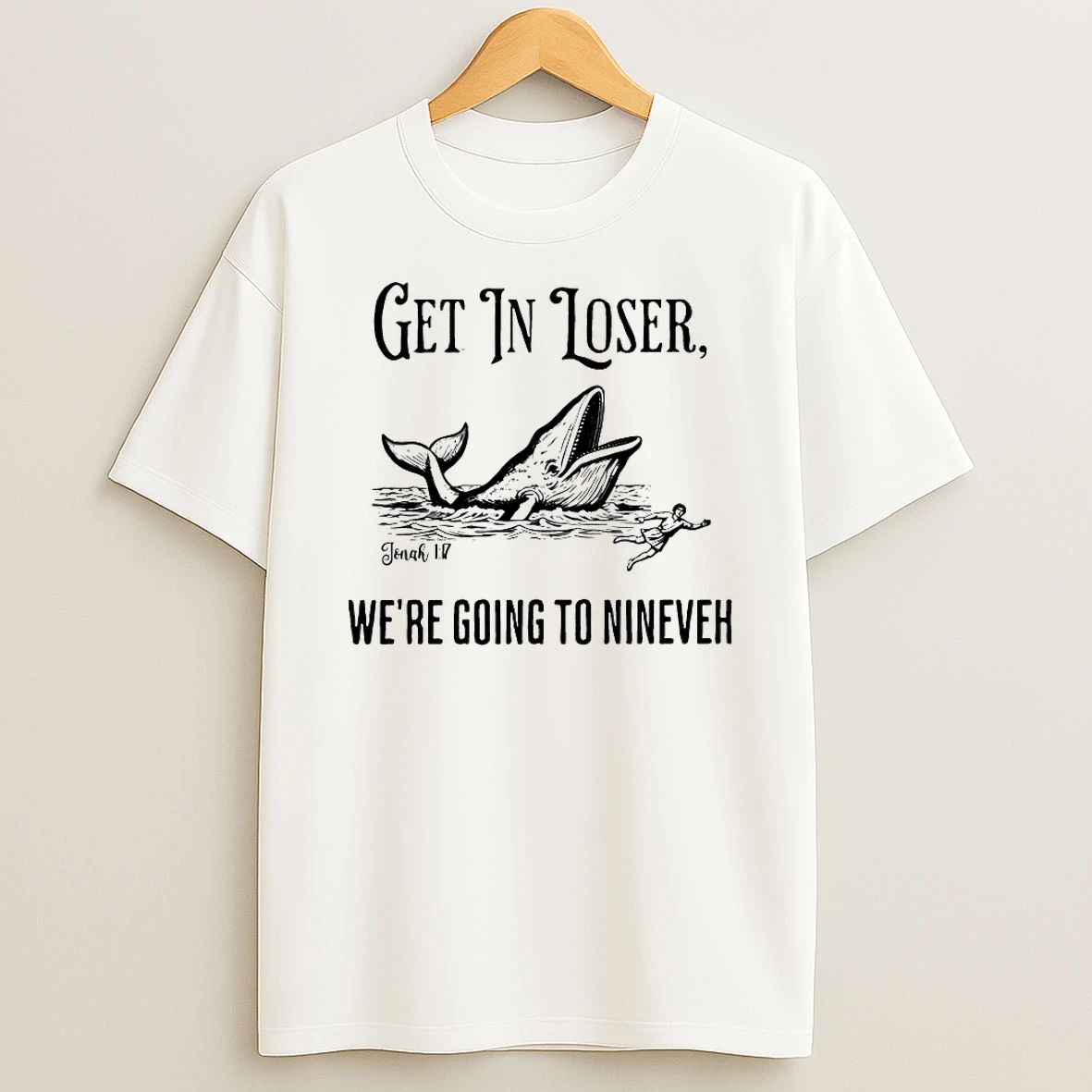 Get In Loser Were Doing Gods Will Shirts