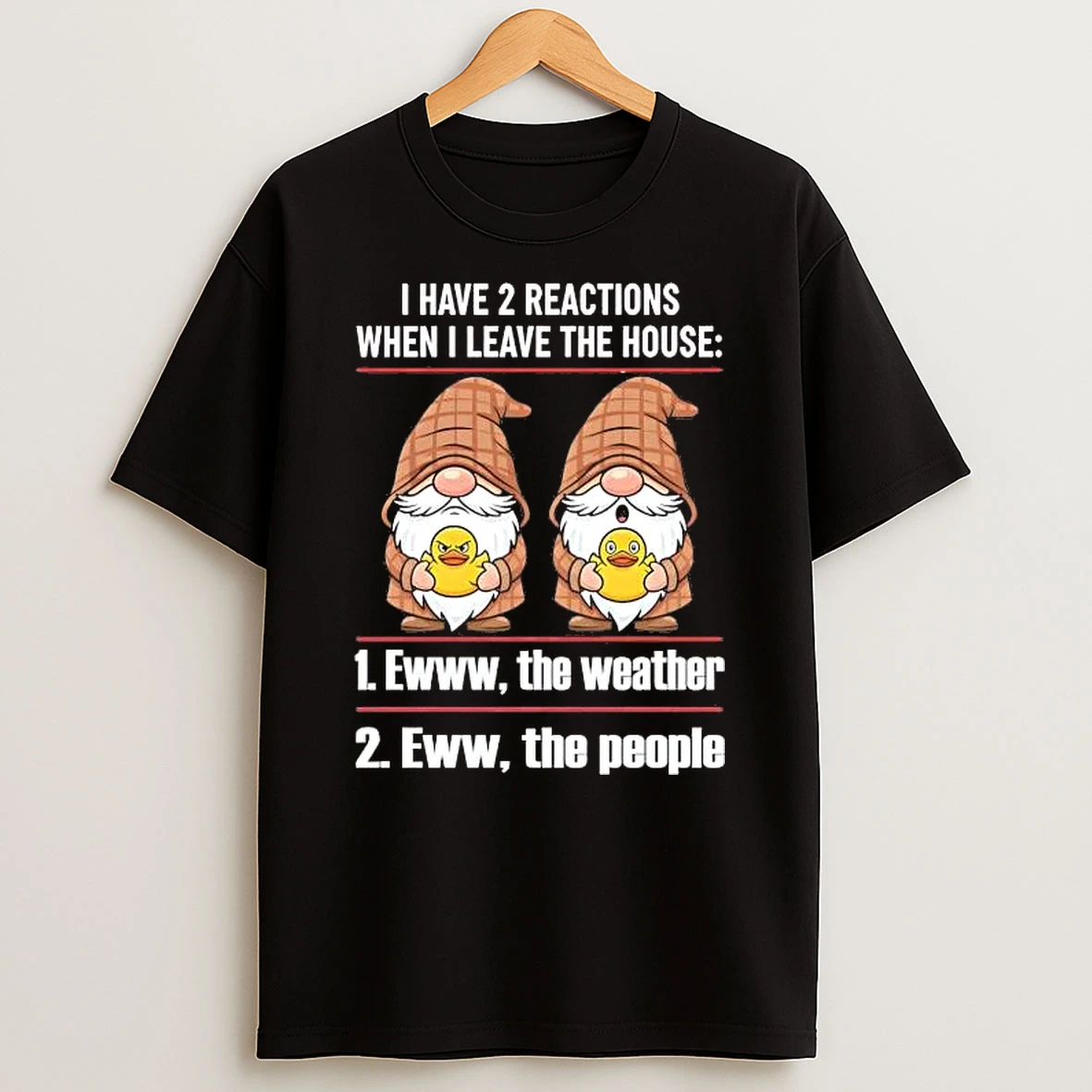 Gnome I Have 2 Reactions When I Leave The House Shirts