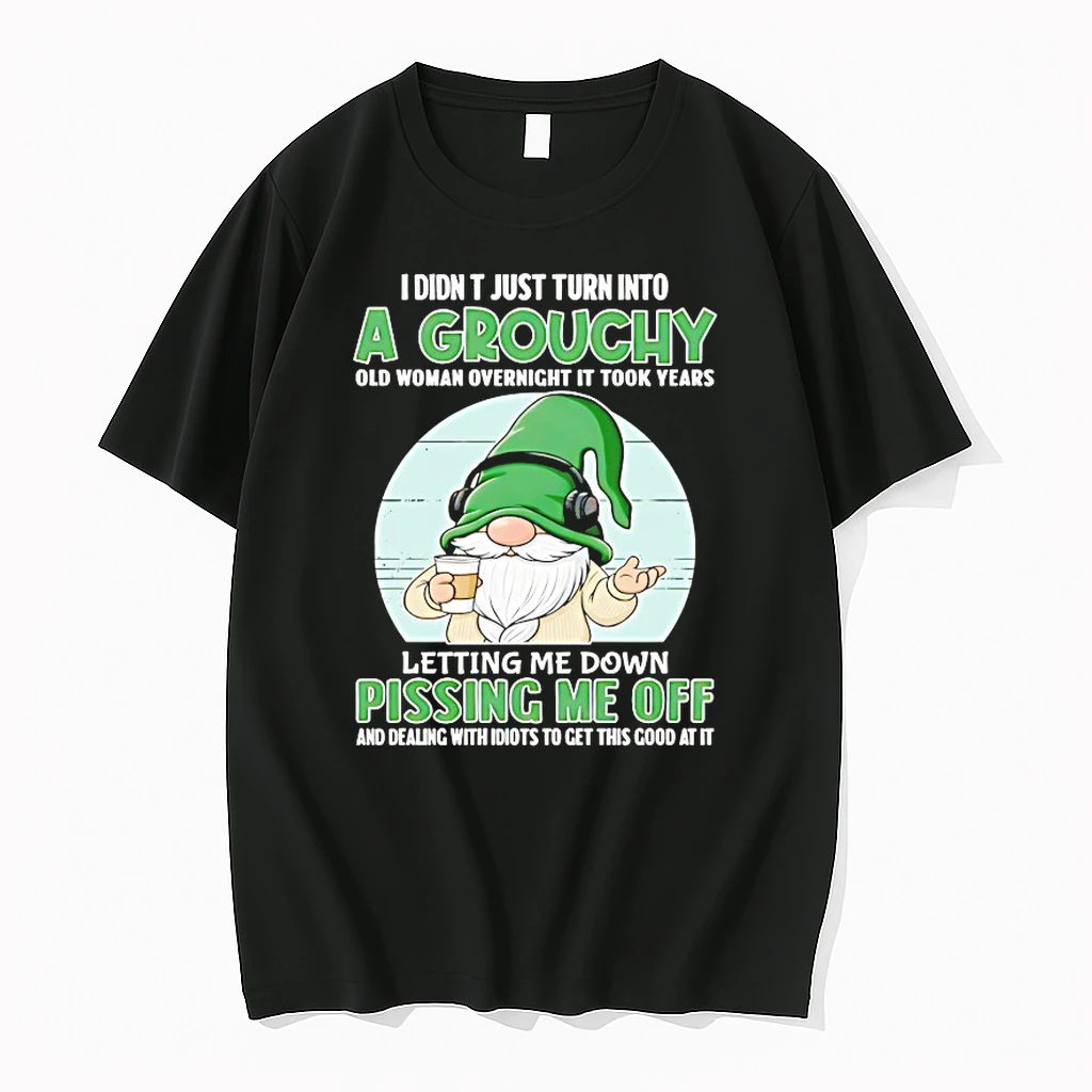 Gnomes I Didn T Just Turn Into A Grouchy Old Woman Overnight It Took Years Shirts