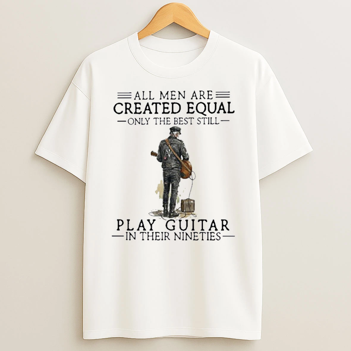 Grandpa All Men Are Created Equal Only The Best Still Play Guitar In Their 90s Shirts
