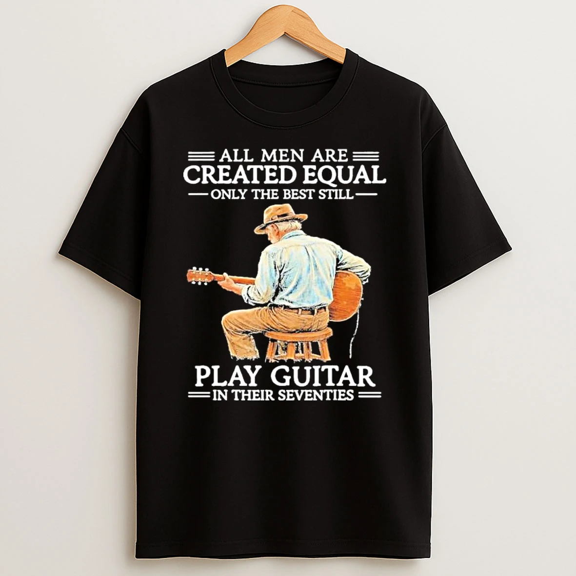 Grandpa All Men Are Created Equal Only The Best Still Play Guitar Shirts