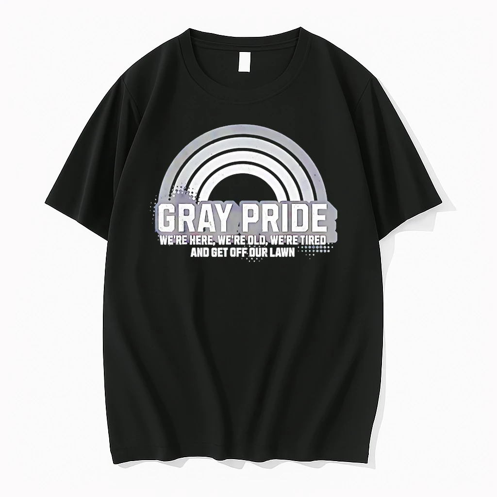 Gray Pride Were Here Were Old Were Tired And Get Off Our Lawn Shirts