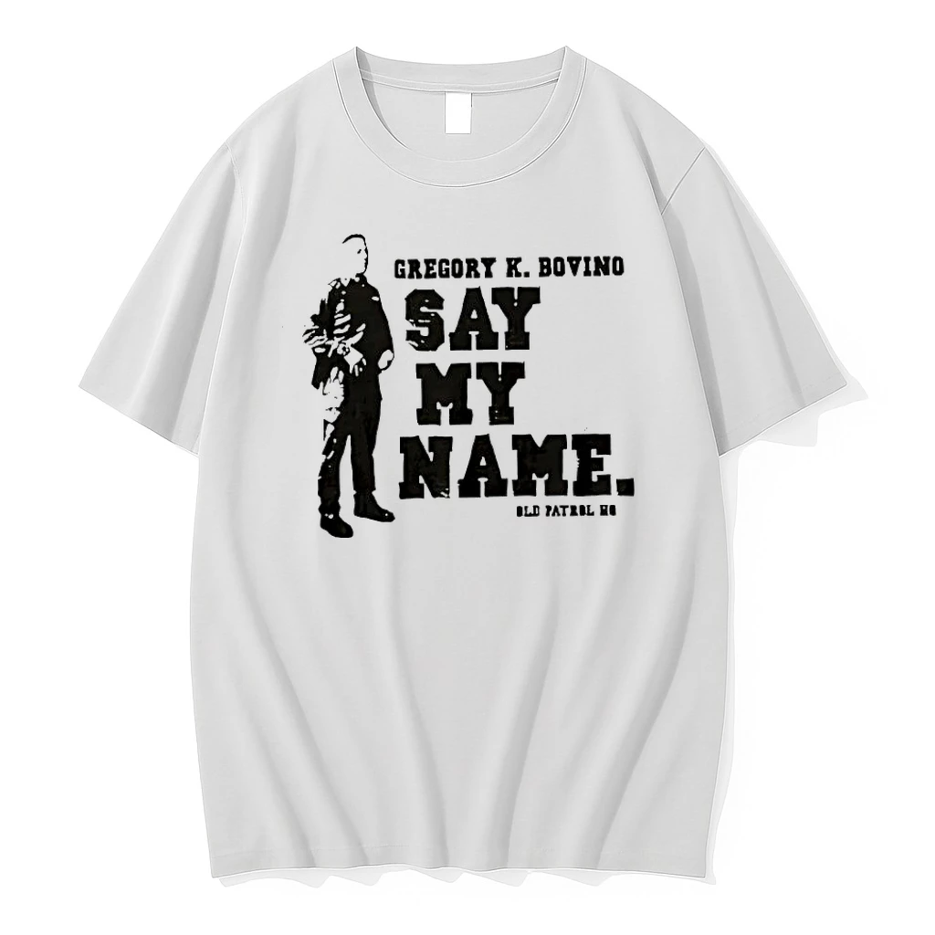 Gregory K Bovino Say My Name Shirts