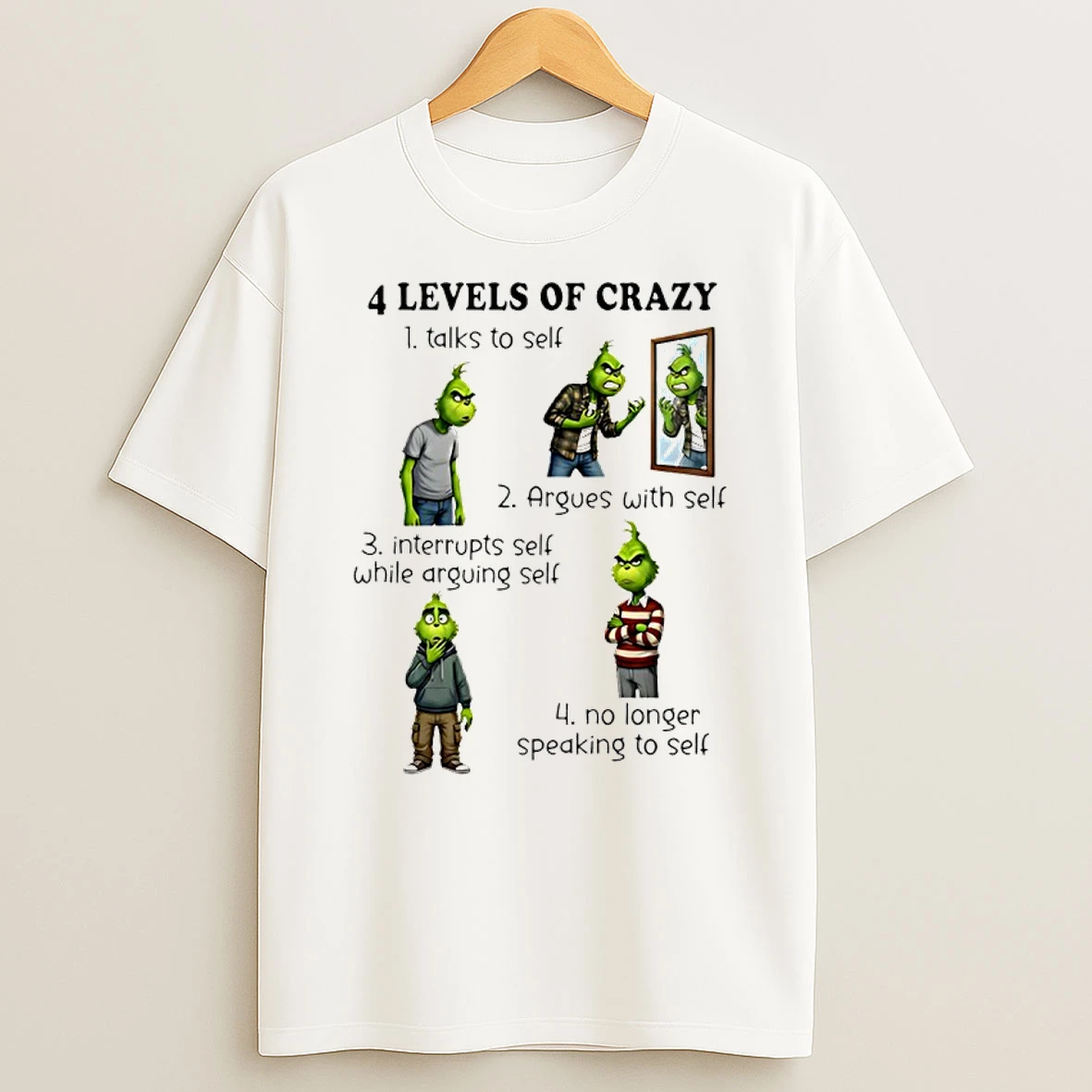 Grinch 4 Levels Of Crazy Talks To Self Argues With Self Interrupts Self While Arguing Self Shirts