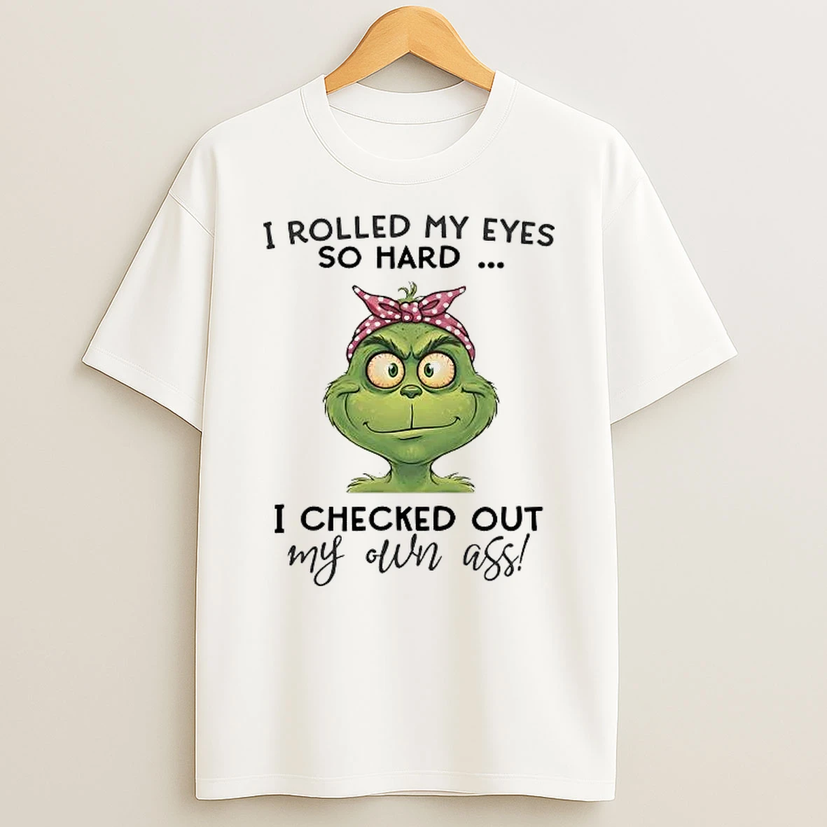 Grinch I Rolled My Eyes So Hard I Checked Out Shirts