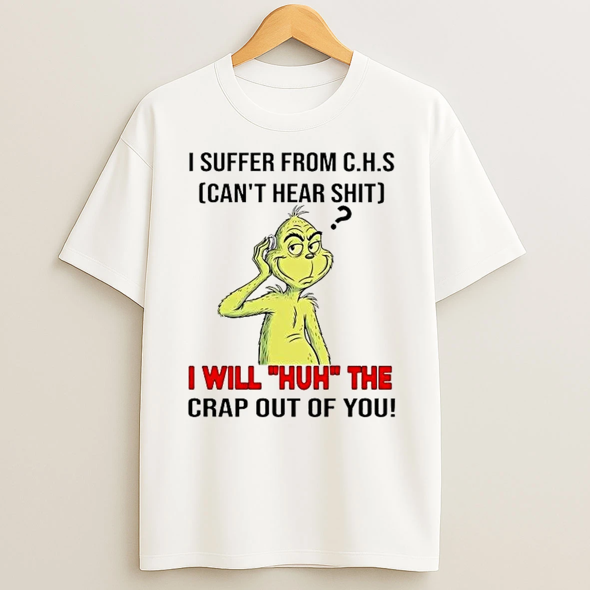 Grinch I Suffer From Chs Cant Hear Shit Shirts