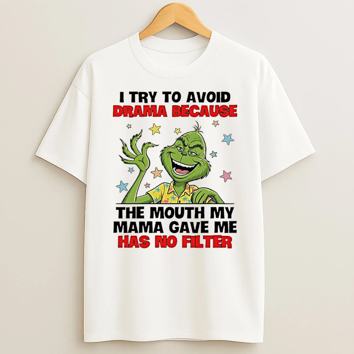 Grinch I Try To Avoid Drama Because The Mouth My Mama Gave Me Has No Filter Shirts