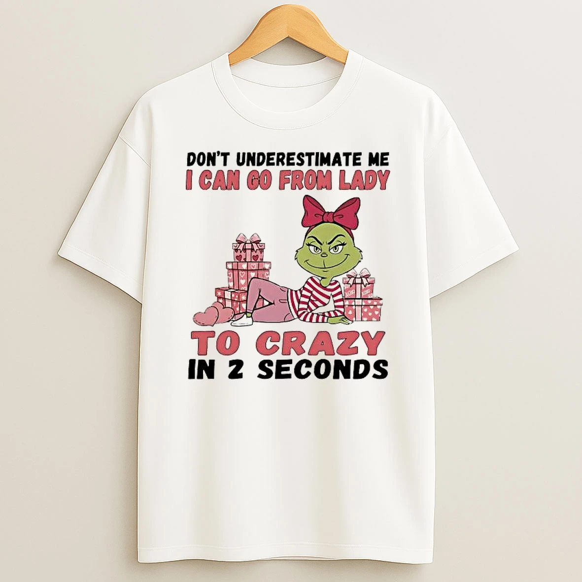 Grinch Dont Underestimate Me I Can Go From Lady Shirts