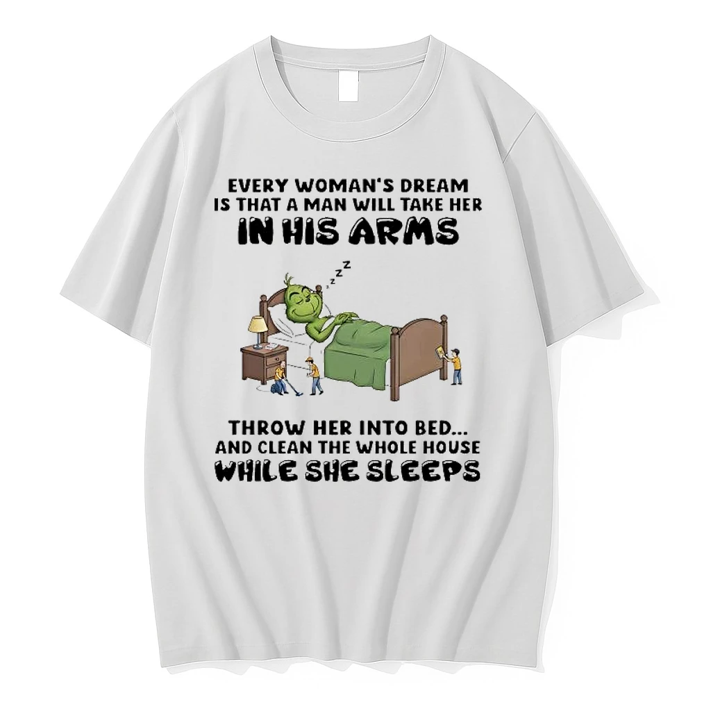 Grinch Every Womans Dream Is That A Man Will Take Her In His Arms Shirts