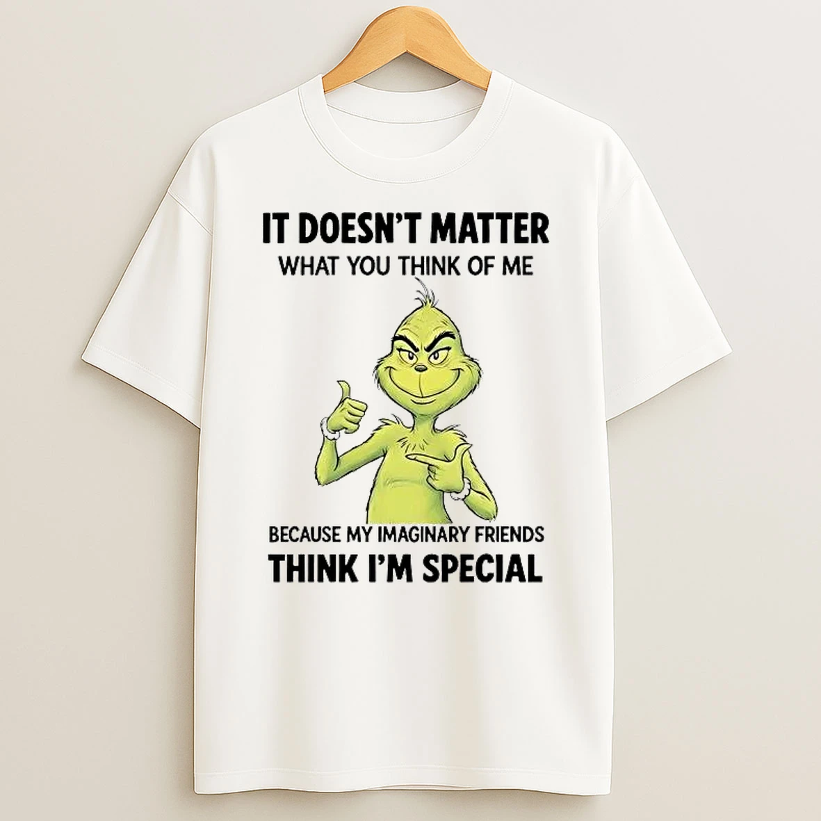 Grinch It Doesnt Matter What You Think Of Me Shirts
