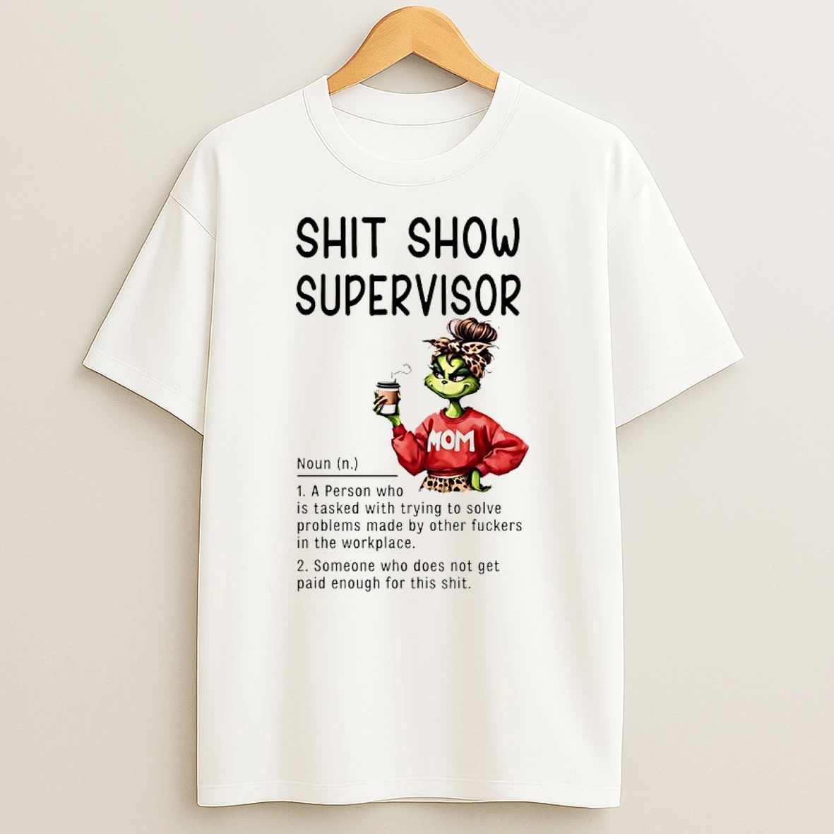 Grinch Mom Shit Show Supervisor Definition A Person Who Is Tasked With Trying To Solve Shirts