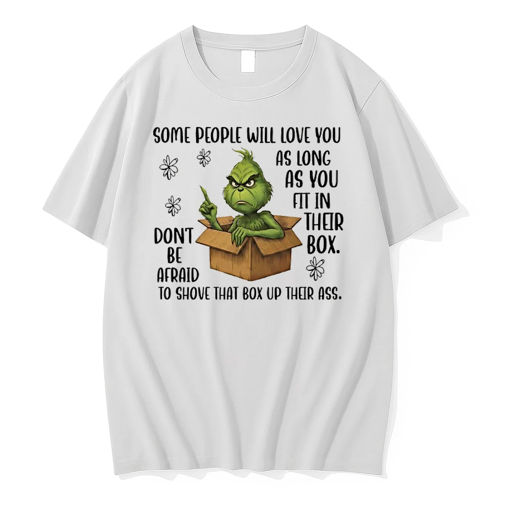 Grinch Some People Will Love You As Long As You Fit In Their Box Dont Be Afraid To Shove That Box Up Their Ass Shirts