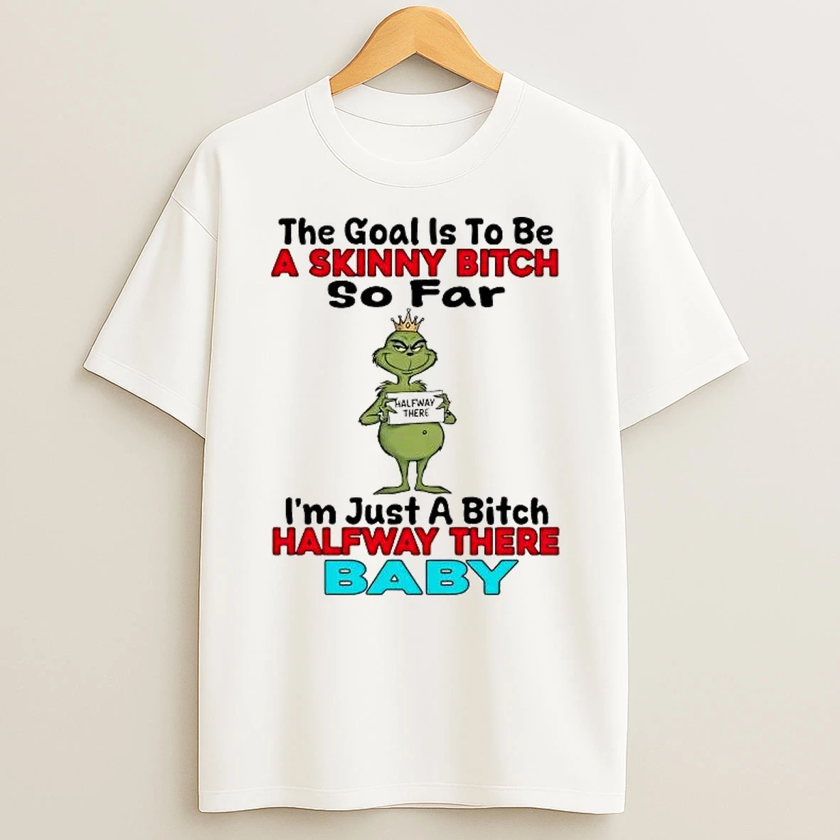 Grinch The Goal Is To Be A Skinny Bitch So Far Shirts
