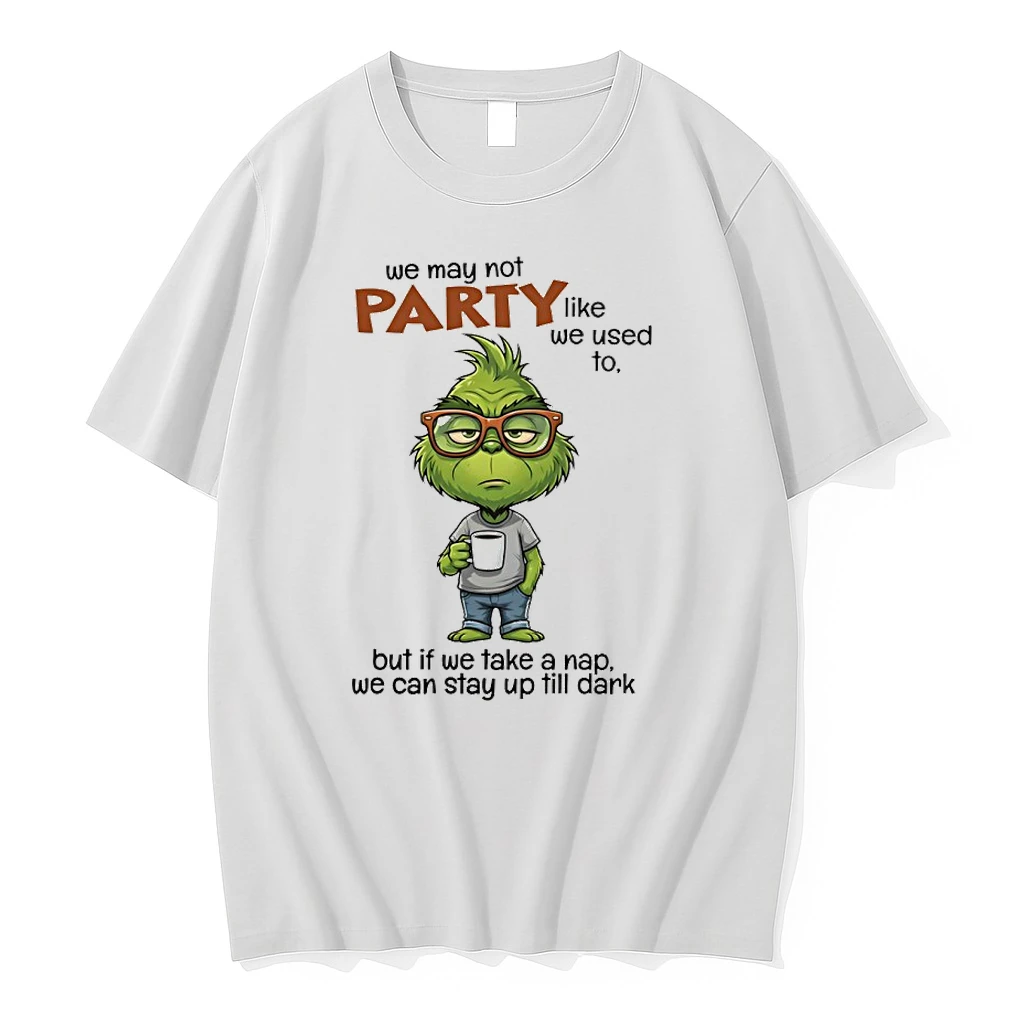 Grinch We May Not Party Like We Used To But Of We Take A Nap We Can Stay Up Till Dark Shirts
