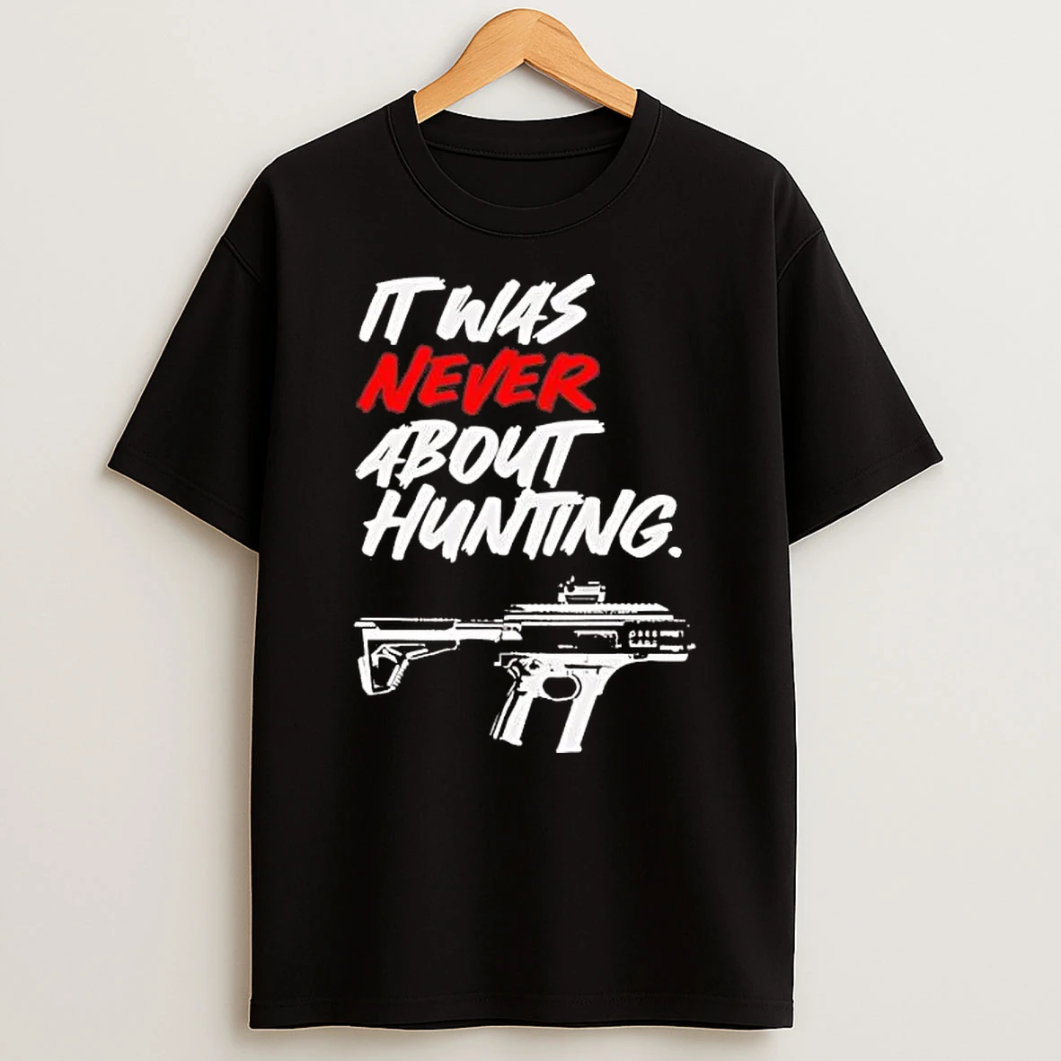 Gun It Was Never About Hunting Shirts