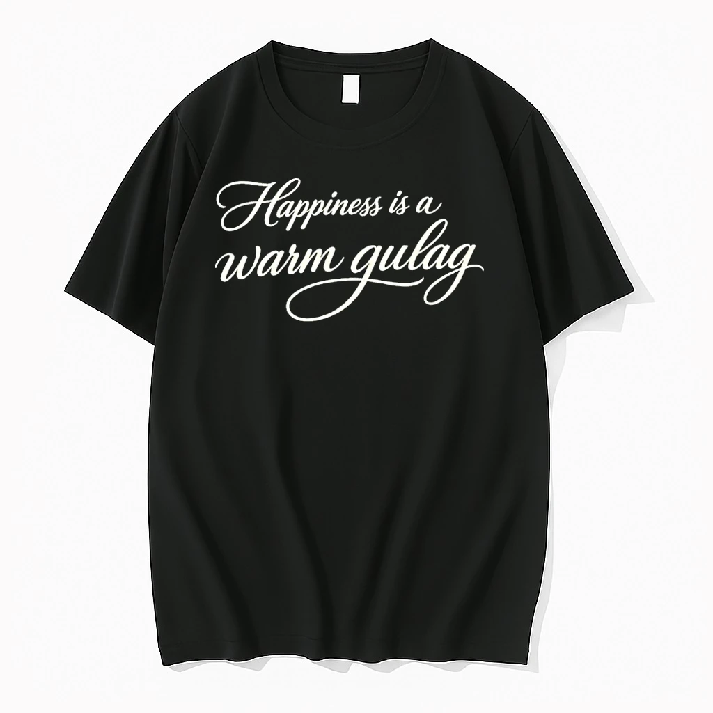 Happiness Is A Warm Gulag Shirts