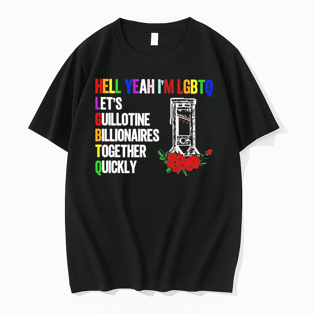 Hell Yeah Im Lgbtq Lets Guillotine Billionaires Together Quickly Shirts