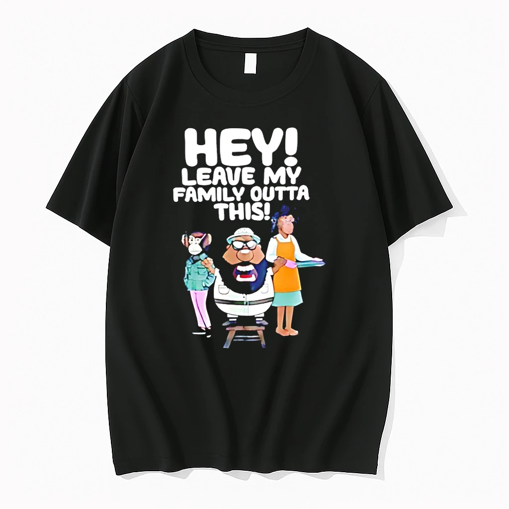 Hey Leave My Family Outta This Shirts