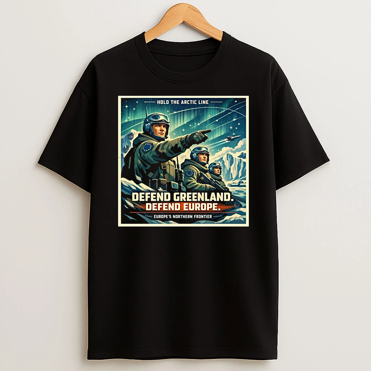 Hold The Arctic Line Defend Greenland Defend Europe Europes Northern Frontier Shirts