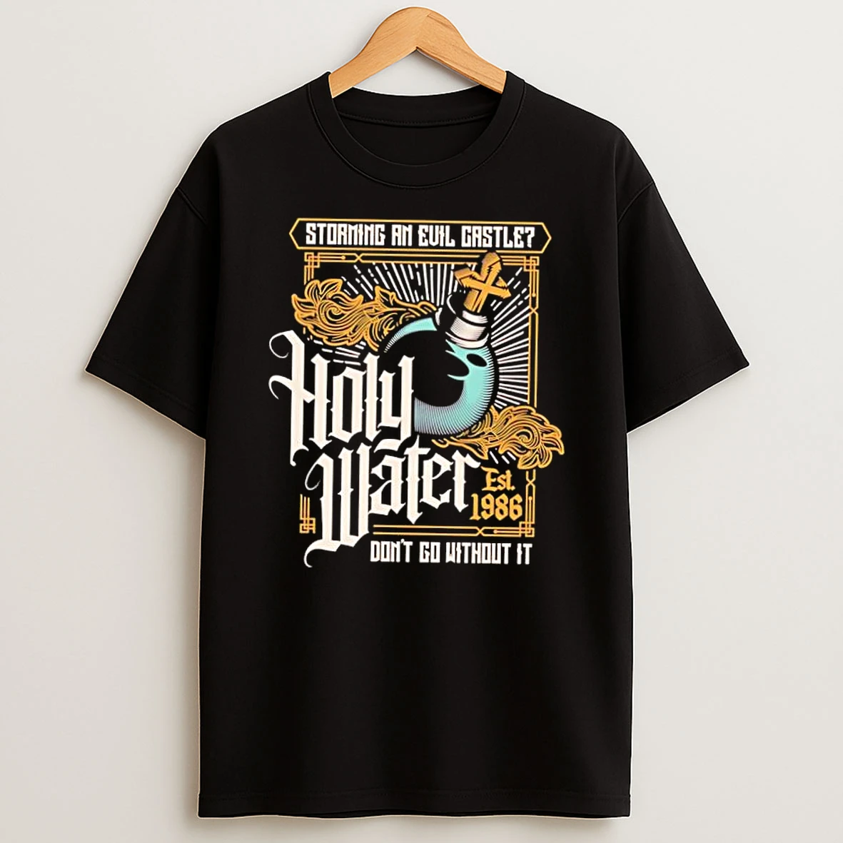 Holy Water Storming An Evil Castle Est 1986 Dont Go Without It Shirts