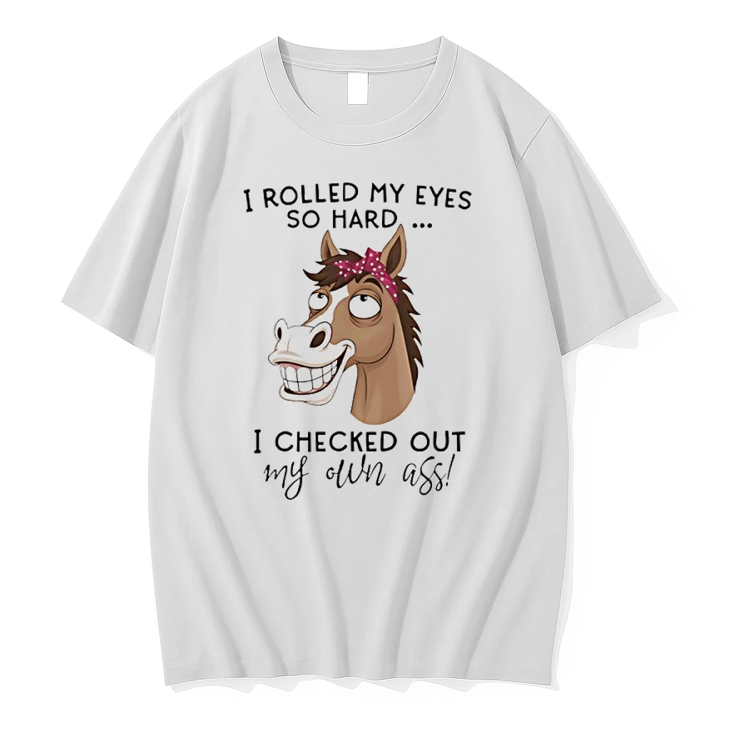 Horse I Rolled My Eyes So Hard I Checked Out My Own Ass Shirts