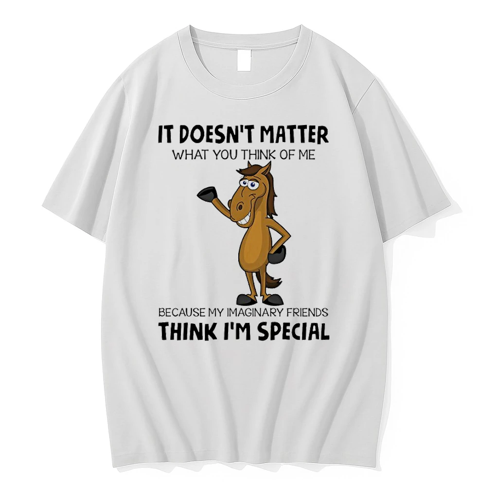 Horse It Doesnt Matter What You Think Of Me Because My Imaginary Friends Think Im Special Shirts