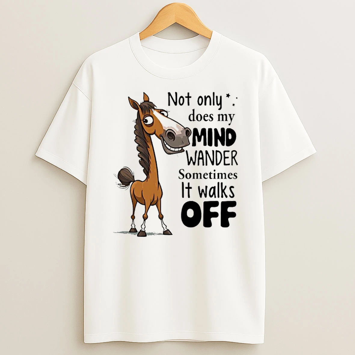 Horse Not Only Does My Mind Wander Sometimes It Walks Off Shirts
