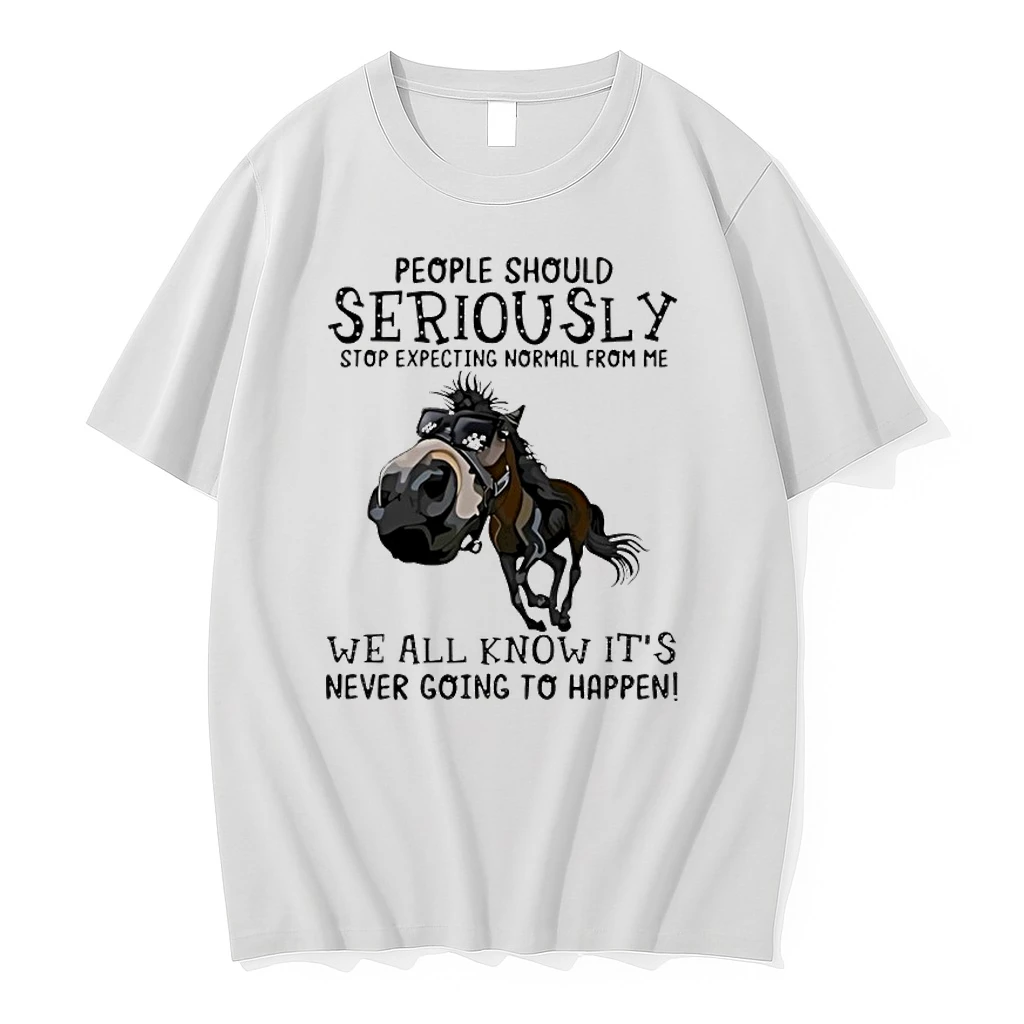 Horse People Should Seriously Stop Expecting Normal From Me We All Know Its Never Going To Happen Shirts