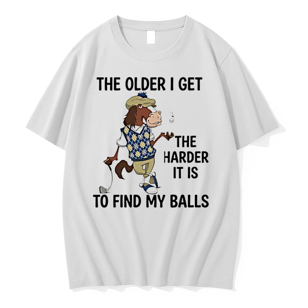 Horse The Older I Get The Harder It Is To Find My Balls Shirts