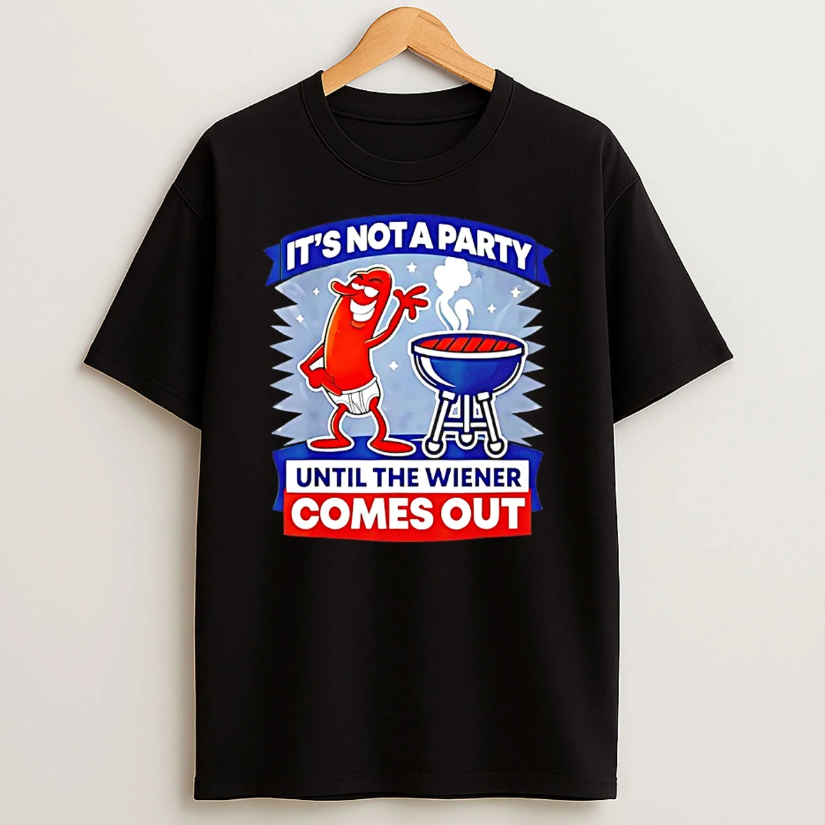 Hot Dog Its Not A Party Until The Wiener Comes Out Funny Shirts