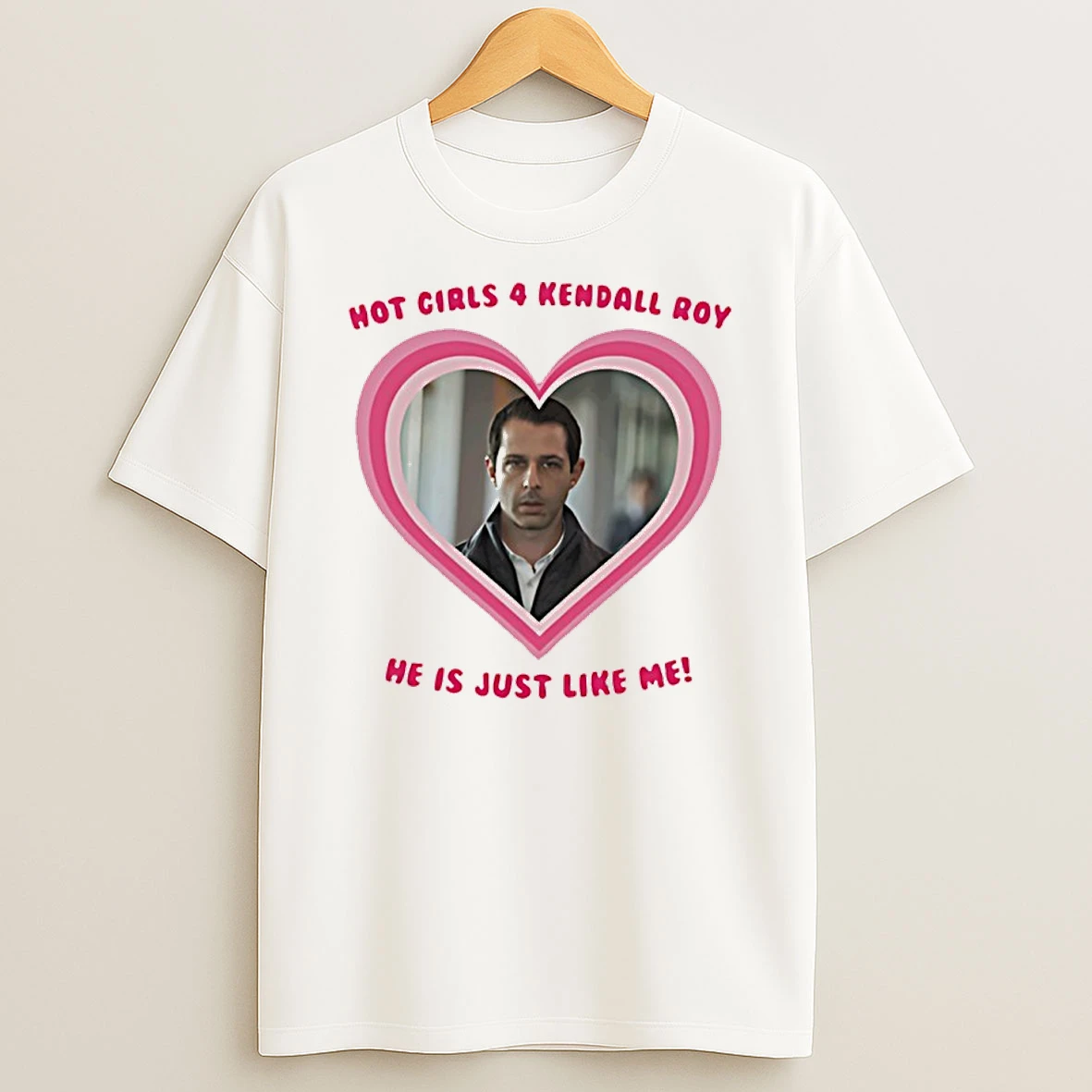 Hot Girls For Kendall Roy He Is Just Like Me Shirts