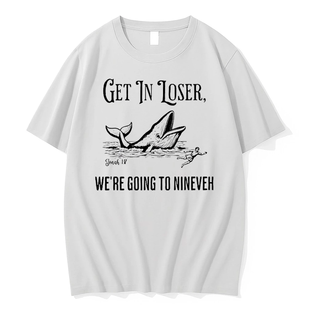 Humpback Whale Get In Loser Were Going To Nineveh Shirts