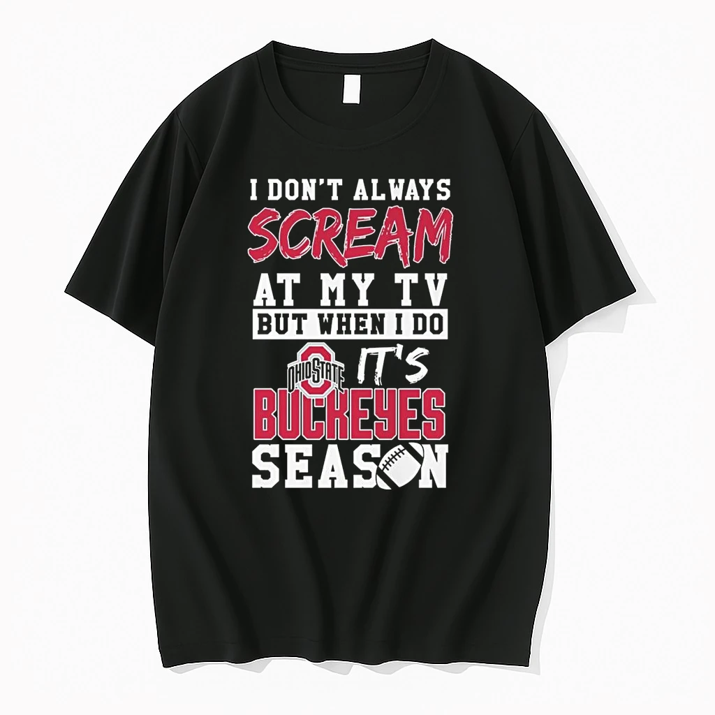 I Dont Always Scream At My Tv But When I Do Its Ohio State Buckeyes Season Shirts