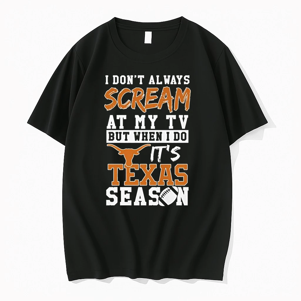 I Dont Always Scream At My Tv But When I Do Its Texas Longhorns Season Shirts