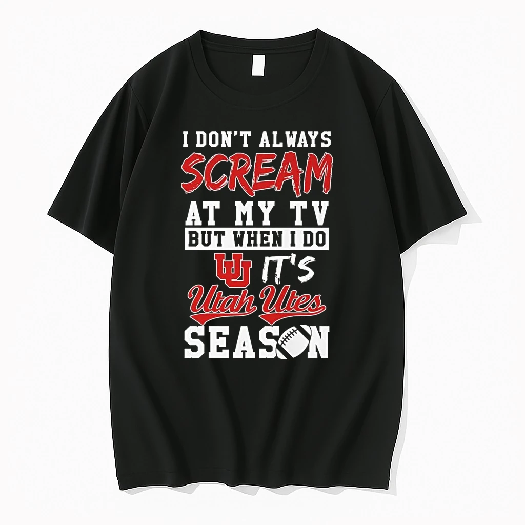 I Dont Always Scream At My Tv But When I Do Its Utah Utes Season Shirts