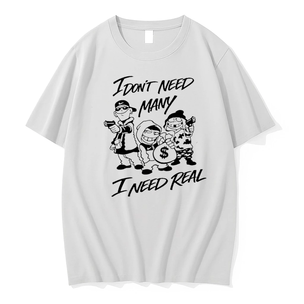I Dont Need Many I Need Real Meme Shirts