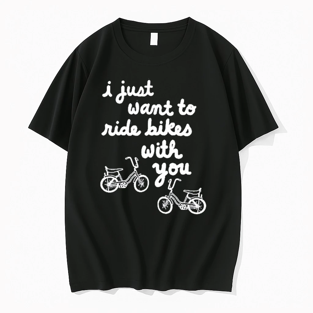 I Just Want To Ride Bikes With You Shirts